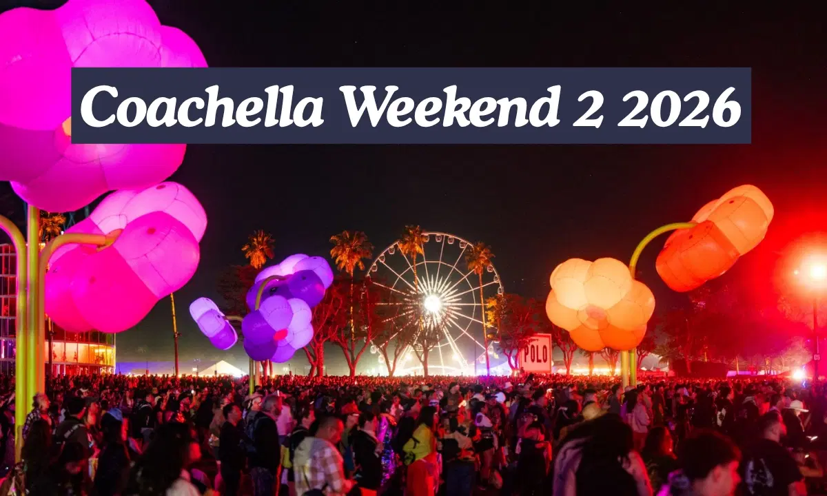 Coachella Weekend 2 2026: Dates, Full Lineup, Set Times, Weather and How to Watch Live